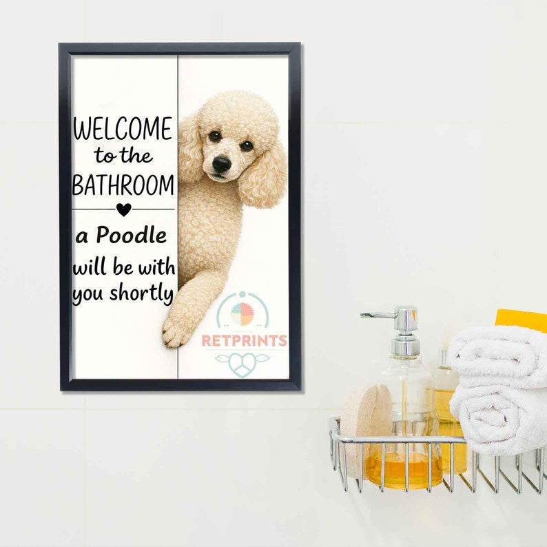 Poodle Bathroom Poster | welcome to the bathroom