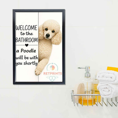Poodle Bathroom Poster | welcome to the bathroom