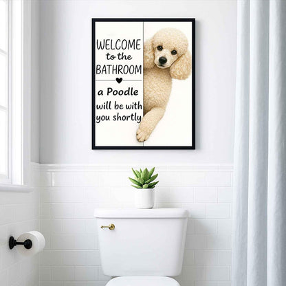 Poodle Bathroom Poster | welcome to the bathroom