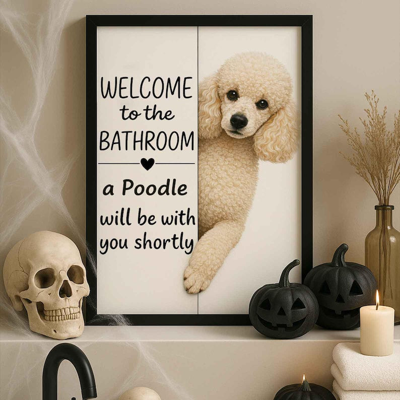 Poodle Bathroom Poster | welcome to the bathroom