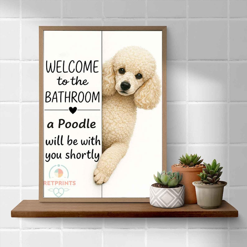 Poodle Bathroom Poster | welcome to the bathroom