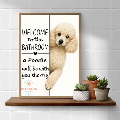 Poodle Bathroom Poster | welcome to the bathroom