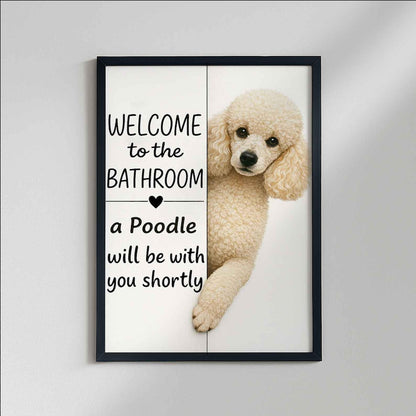 Poodle Bathroom Poster | welcome to the bathroom