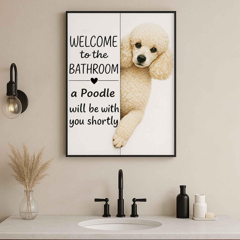 Poodle Bathroom Poster | welcome to the bathroom