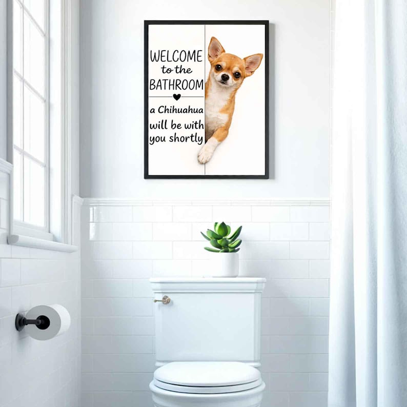 Chihuahua Bathroom Poster | welcome to the bathroom
