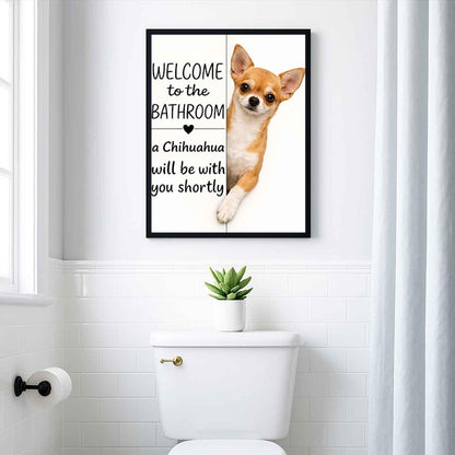 Chihuahua Bathroom Poster | welcome to the bathroom