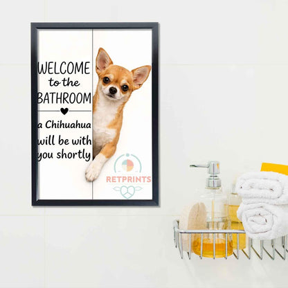 Chihuahua Bathroom Poster | welcome to the bathroom