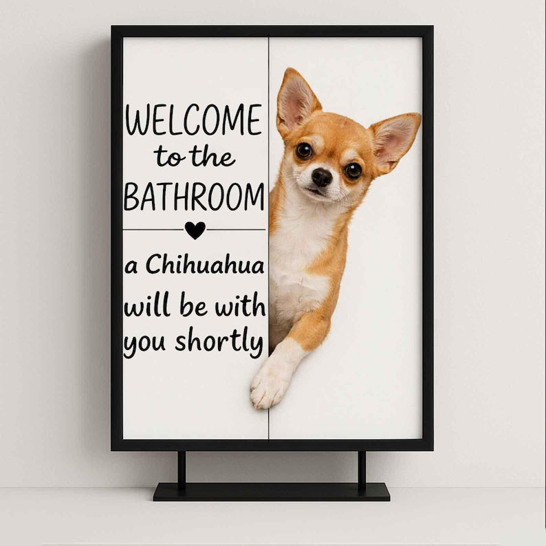 Chihuahua Bathroom Poster | welcome to the bathroom