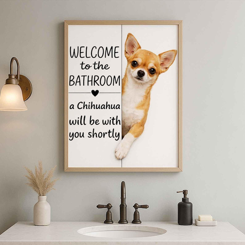 Chihuahua Bathroom Poster | welcome to the bathroom