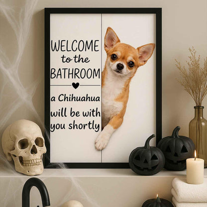 Chihuahua Bathroom Poster | welcome to the bathroom