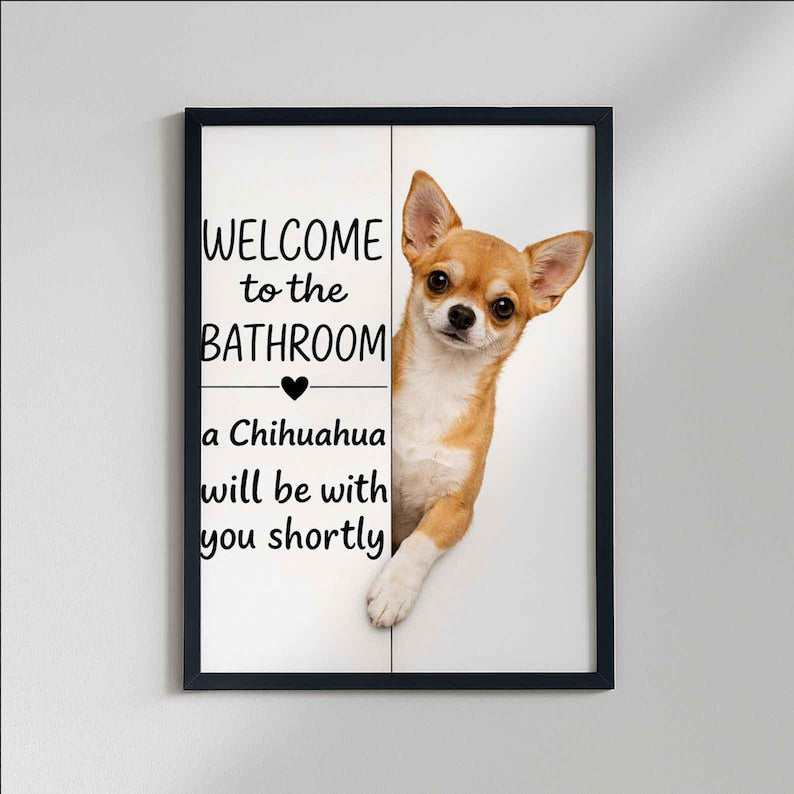 Chihuahua Bathroom Poster | welcome to the bathroom