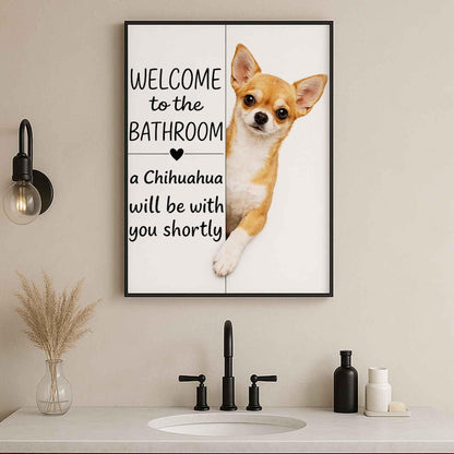 Chihuahua Bathroom Poster | welcome to the bathroom