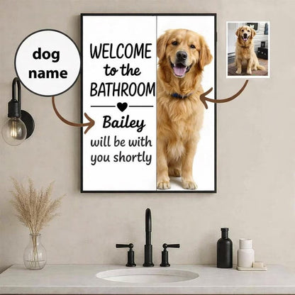Custom Dog Wall Art Poster, welcome to the bathroom