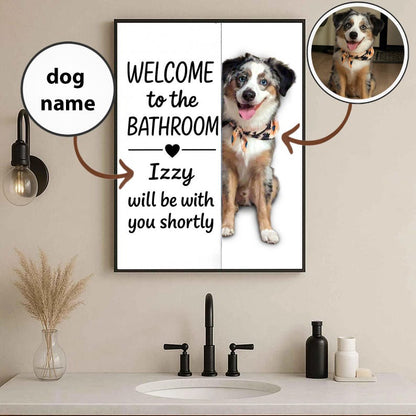 Custom Dog Wall Art Poster, welcome to the bathroom