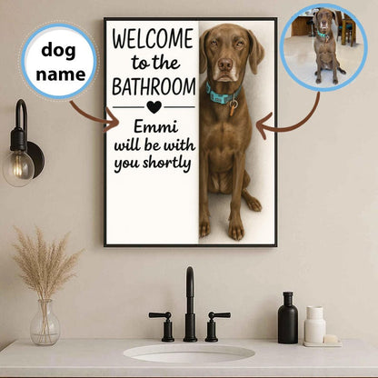 Custom Dog Wall Art Poster, welcome to the bathroom