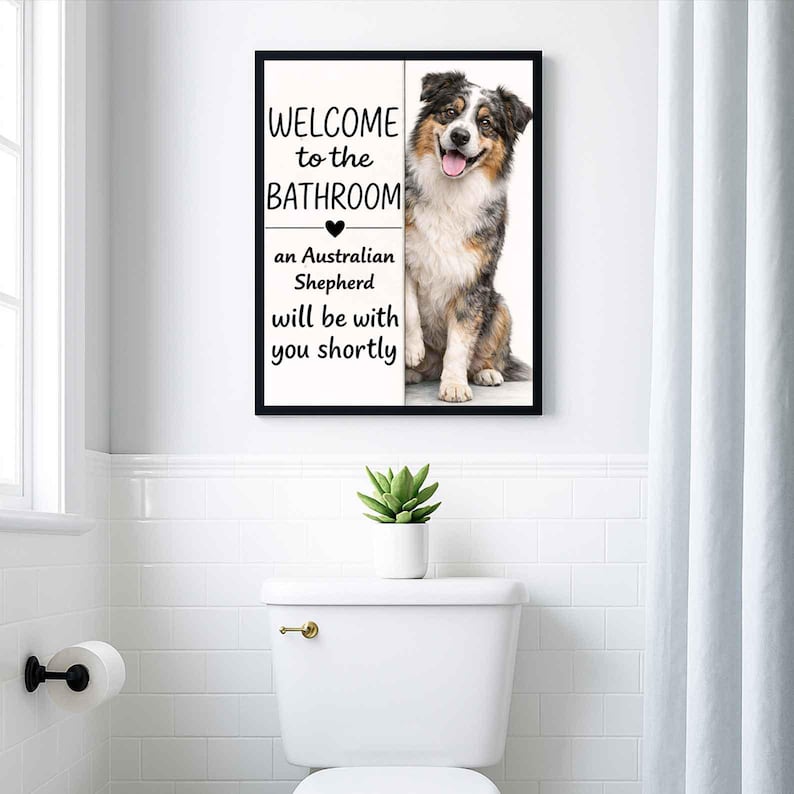Australian Shepherd Bathroom Poster | welcome to the bathroom