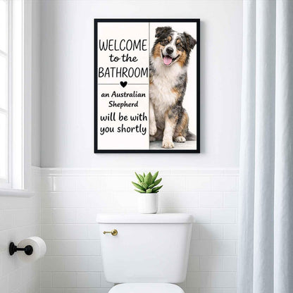 Australian Shepherd Bathroom Poster | welcome to the bathroom