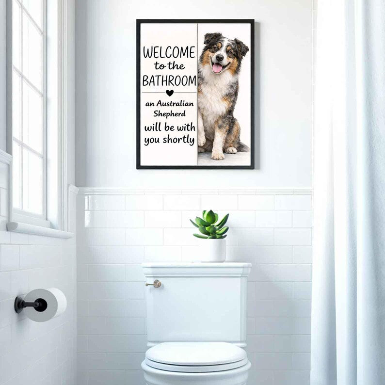 Australian Shepherd Bathroom Poster | welcome to the bathroom