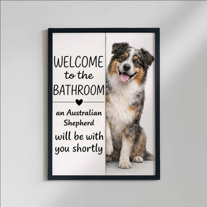 Australian Shepherd Bathroom Poster | welcome to the bathroom