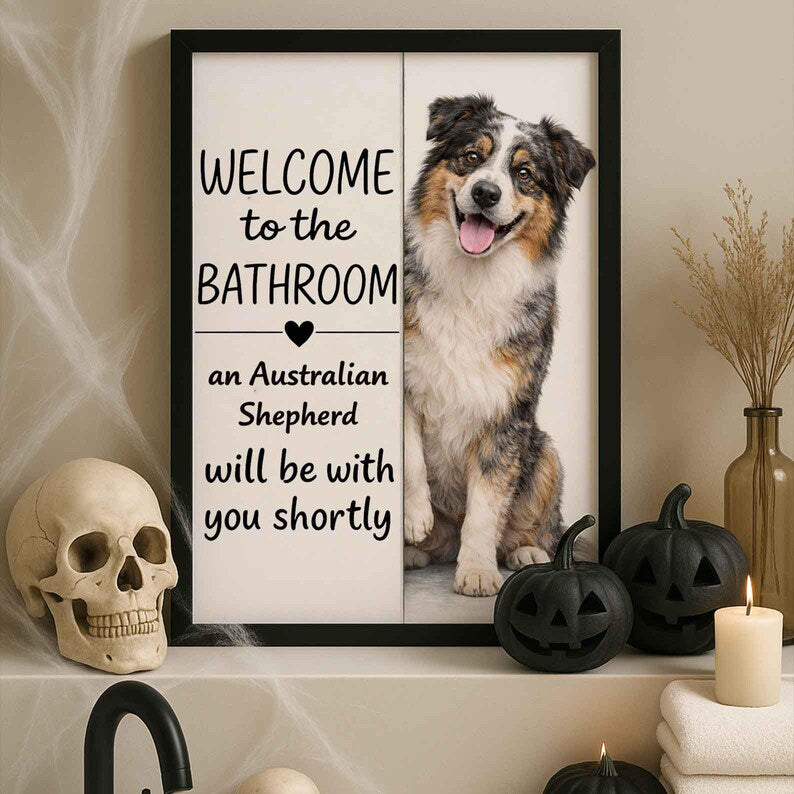 Australian Shepherd Bathroom Poster | welcome to the bathroom