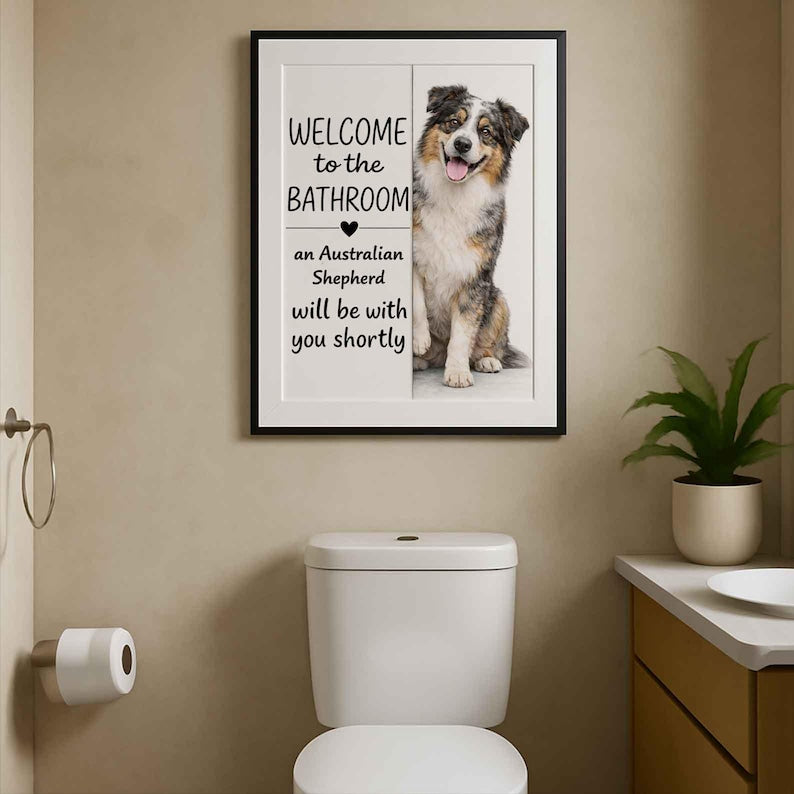 Australian Shepherd Bathroom Poster | welcome to the bathroom