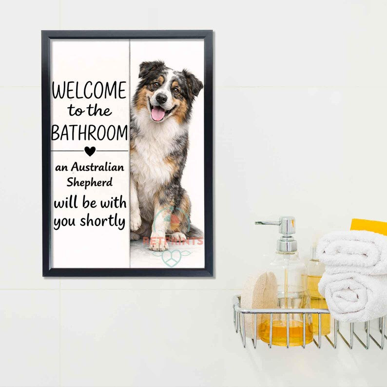 Australian Shepherd Bathroom Poster | welcome to the bathroom
