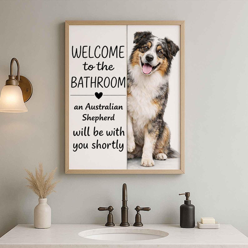 Australian Shepherd Bathroom Poster | welcome to the bathroom