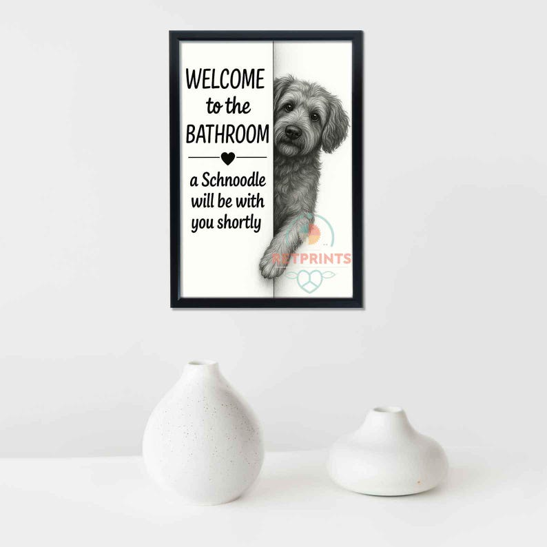 Schnoodle Bathroom Poster, welcome to the bathroom Schnoodle will be with you, Toilet Dog poster, Dog Wall Art Decor | Dog lover Gift