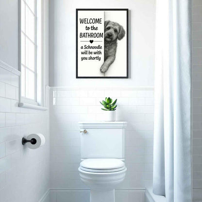 Schnoodle Bathroom Poster, welcome to the bathroom Schnoodle will be with you, Toilet Dog poster, Dog Wall Art Decor | Dog lover Gift