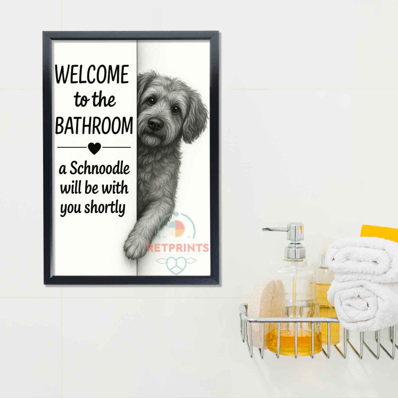 Schnoodle Bathroom Poster, welcome to the bathroom Schnoodle will be with you, Toilet Dog poster, Dog Wall Art Decor | Dog lover Gift