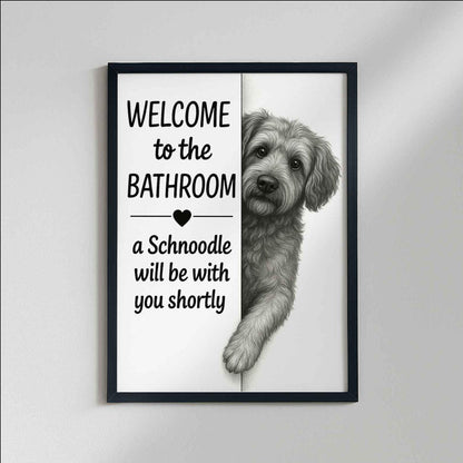 Schnoodle Bathroom Poster, welcome to the bathroom Schnoodle will be with you, Toilet Dog poster, Dog Wall Art Decor | Dog lover Gift