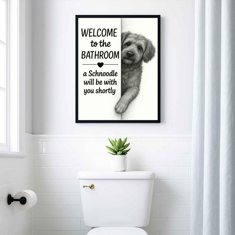 Schnoodle Bathroom Poster, welcome to the bathroom Schnoodle will be with you, Toilet Dog poster, Dog Wall Art Decor | Dog lover Gift