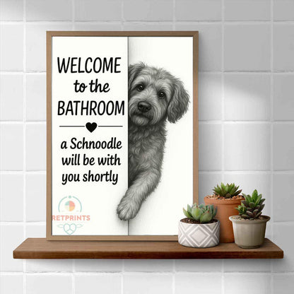 Schnoodle Bathroom Poster, welcome to the bathroom Schnoodle will be with you, Toilet Dog poster, Dog Wall Art Decor | Dog lover Gift