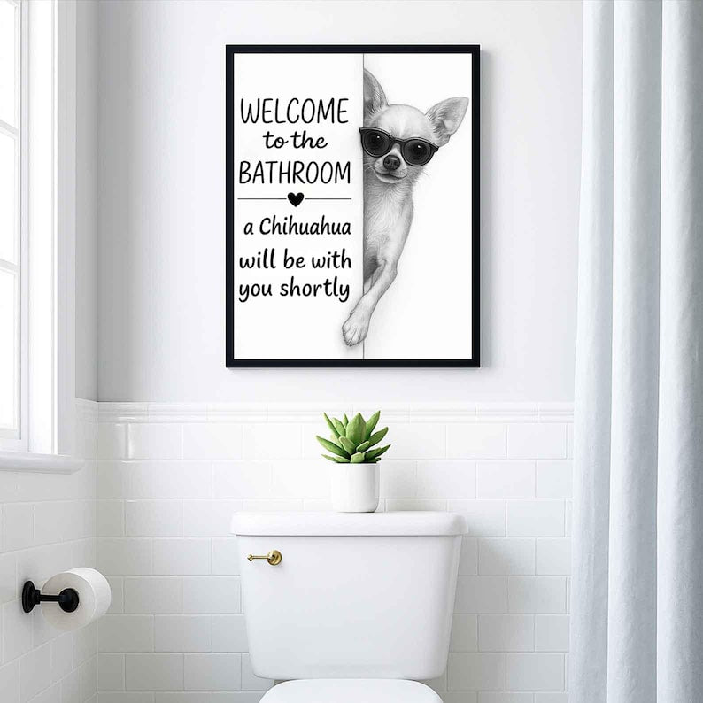 Chihuahua Bathroom Poster | welcome to the bathroom