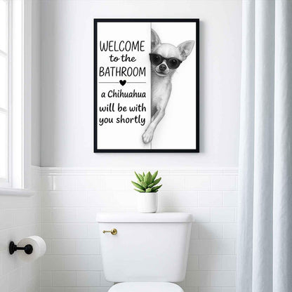 Chihuahua Bathroom Poster | welcome to the bathroom