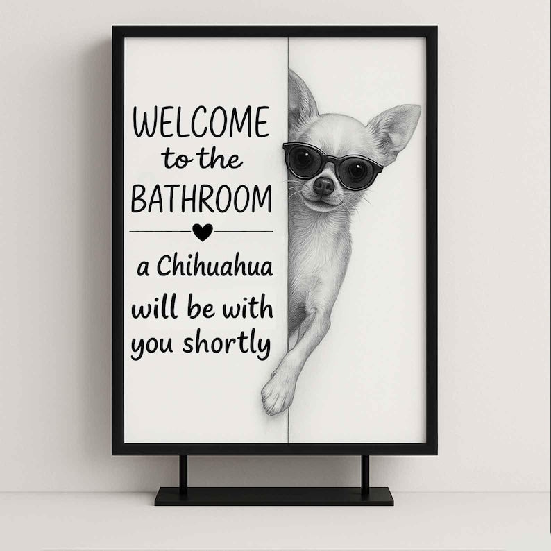 Chihuahua Bathroom Poster | welcome to the bathroom