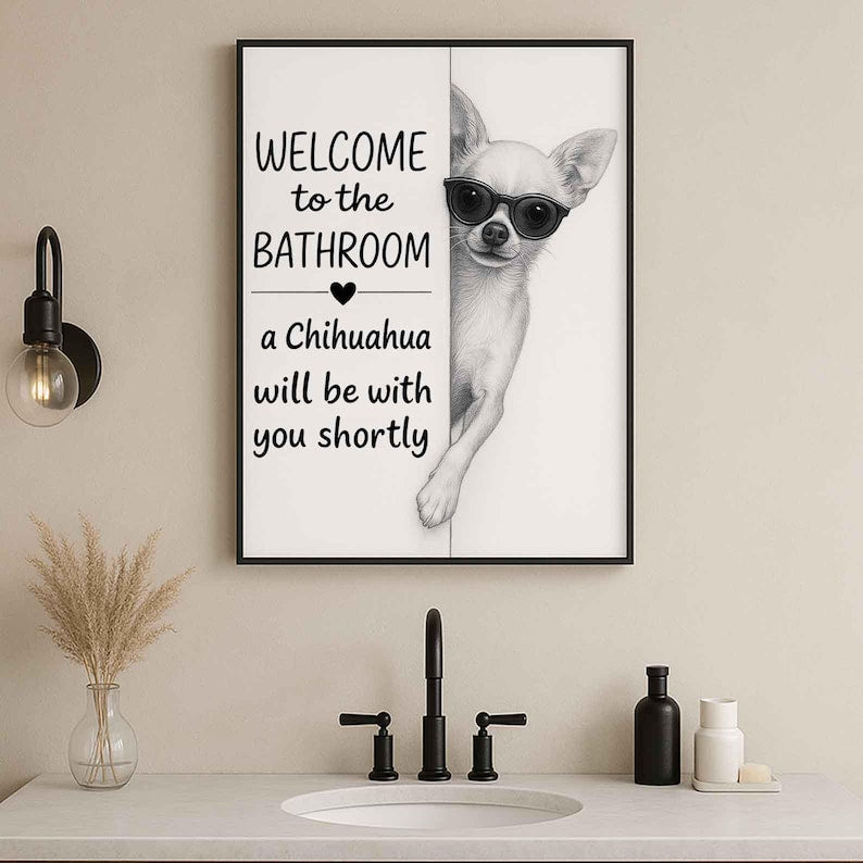 Chihuahua Bathroom Poster | welcome to the bathroom