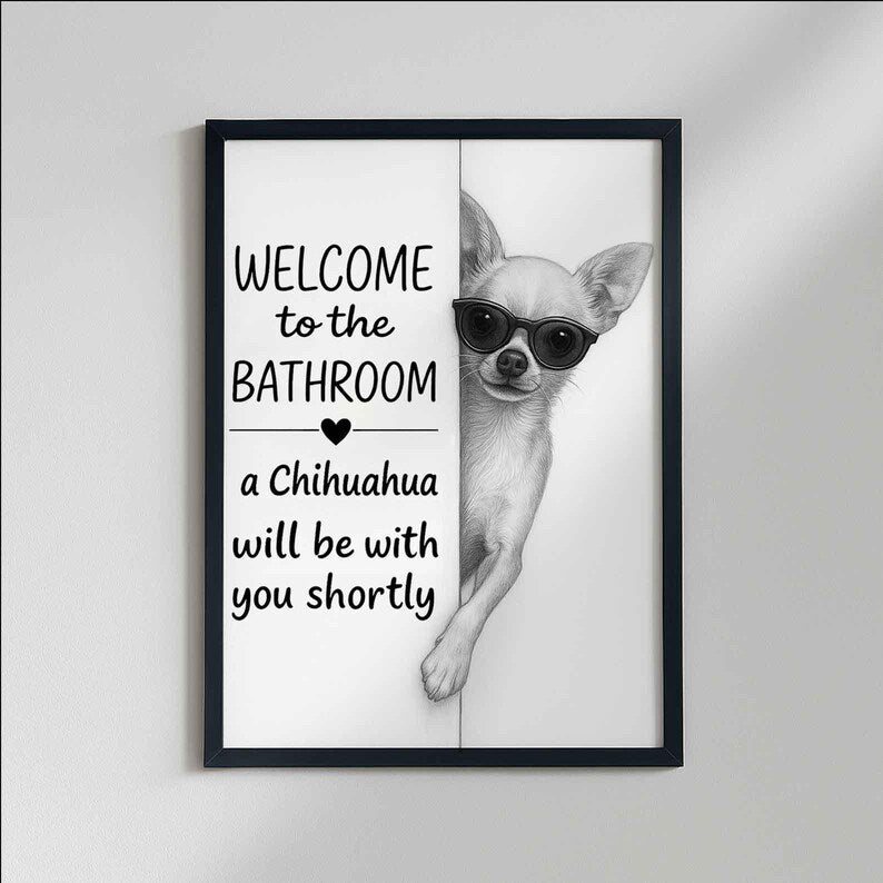 Chihuahua Bathroom Poster | welcome to the bathroom