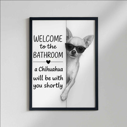 Chihuahua Bathroom Poster | welcome to the bathroom