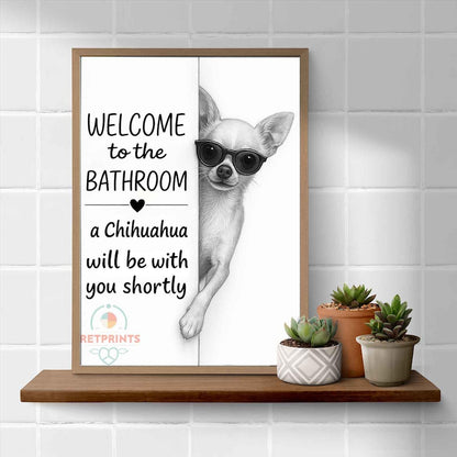 Chihuahua Bathroom Poster | welcome to the bathroom