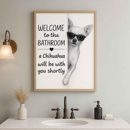 Chihuahua Bathroom Poster | welcome to the bathroom