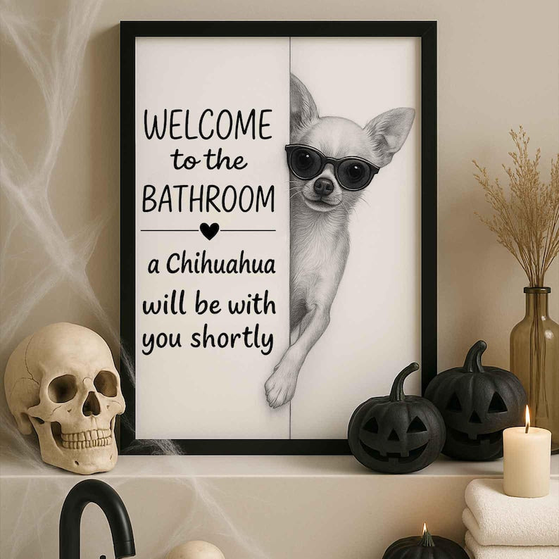 Chihuahua Bathroom Poster | welcome to the bathroom