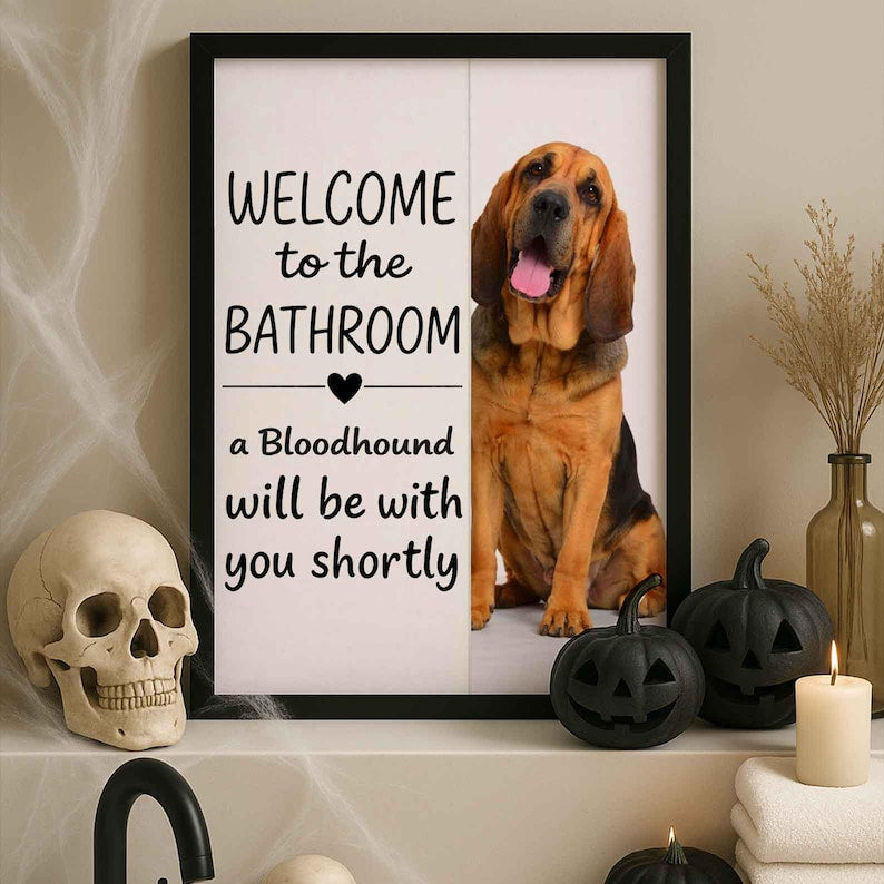 Bloodhound Bathroom Poster | welcome to the bathroom