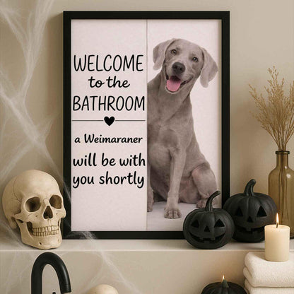 Weimaraner Bathroom Poster | welcome to the bathroom