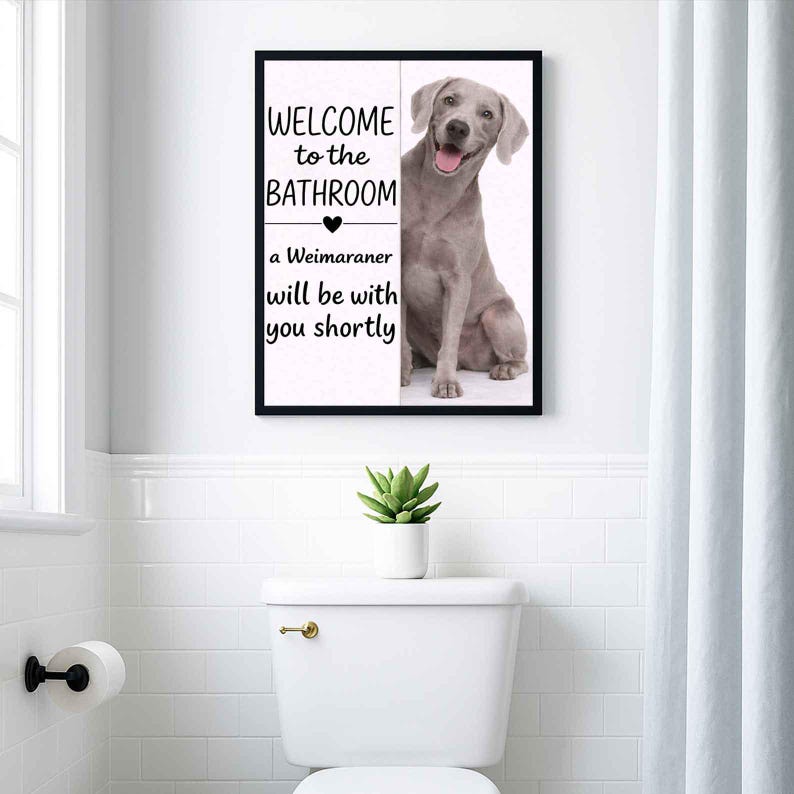 Weimaraner Bathroom Poster | welcome to the bathroom