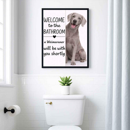 Weimaraner Bathroom Poster | welcome to the bathroom