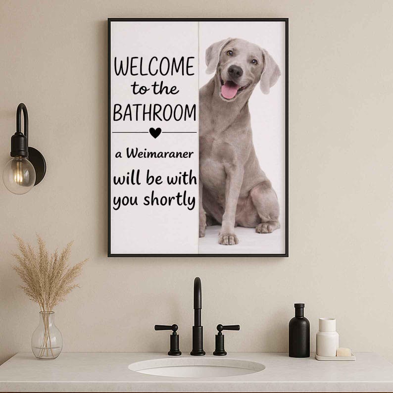 Weimaraner Bathroom Poster | welcome to the bathroom