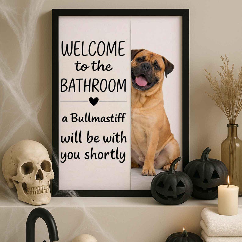 Bullmastiff Bathroom Poster | welcome to the bathroom