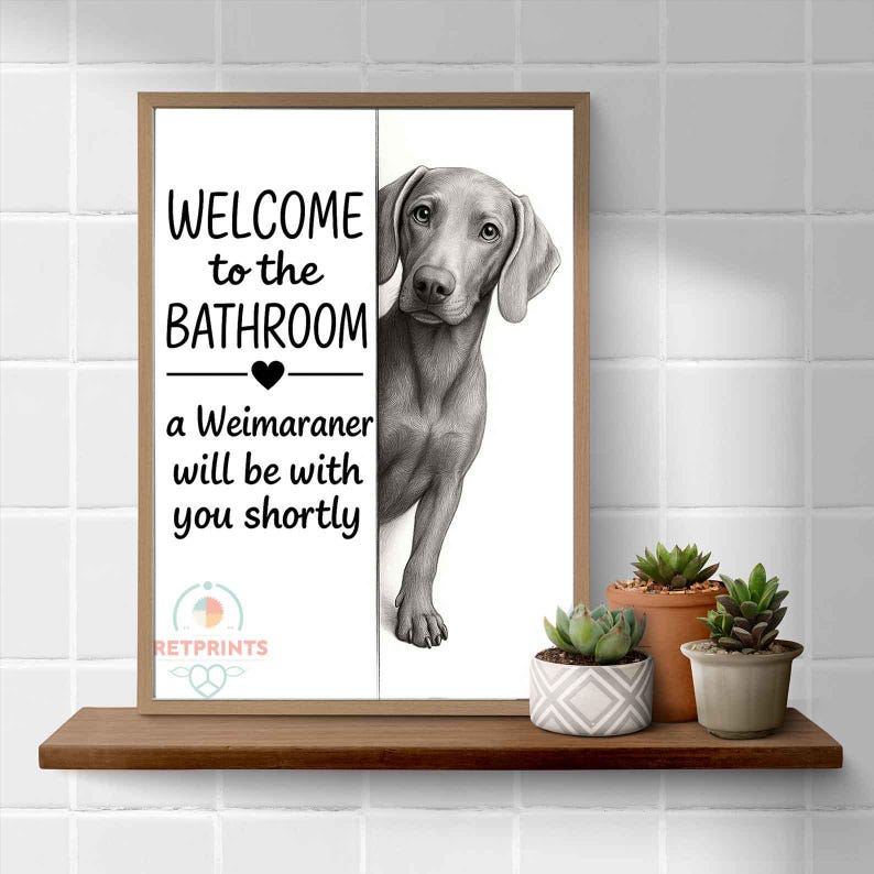 Weimaraner Bathroom Poster | welcome to the bathroom