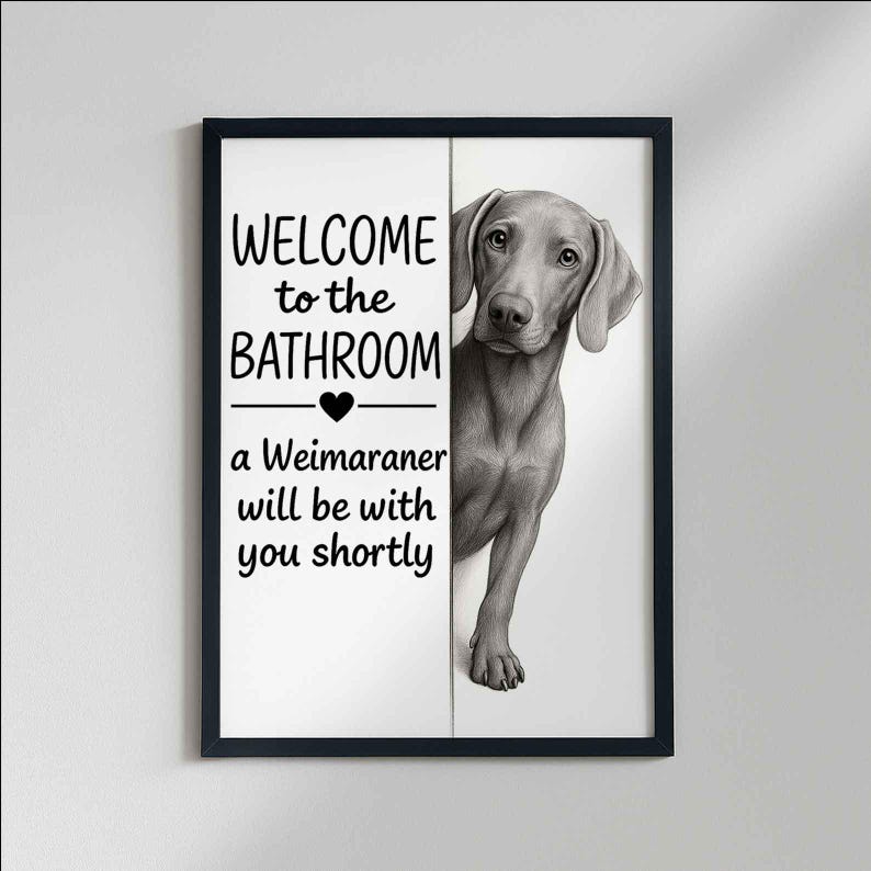 Weimaraner Bathroom Poster | welcome to the bathroom